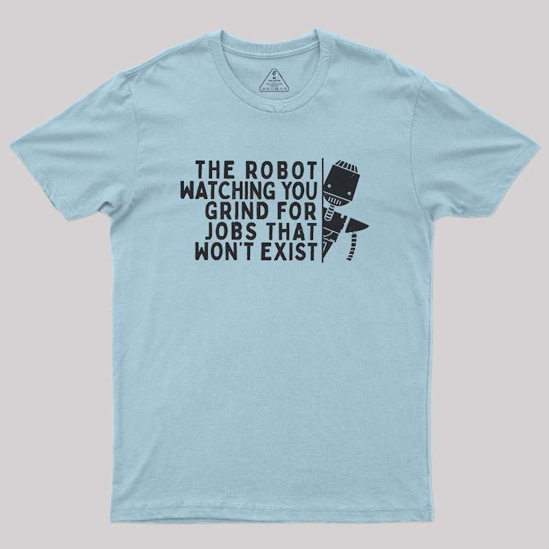 The Robot Watching You Geek T-Shirt