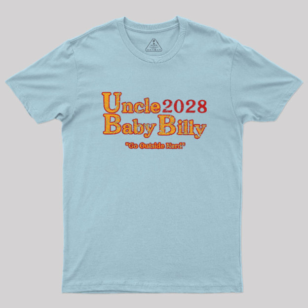 Uncle Baby Billy 28 - Go Outside Geek T-Shirt