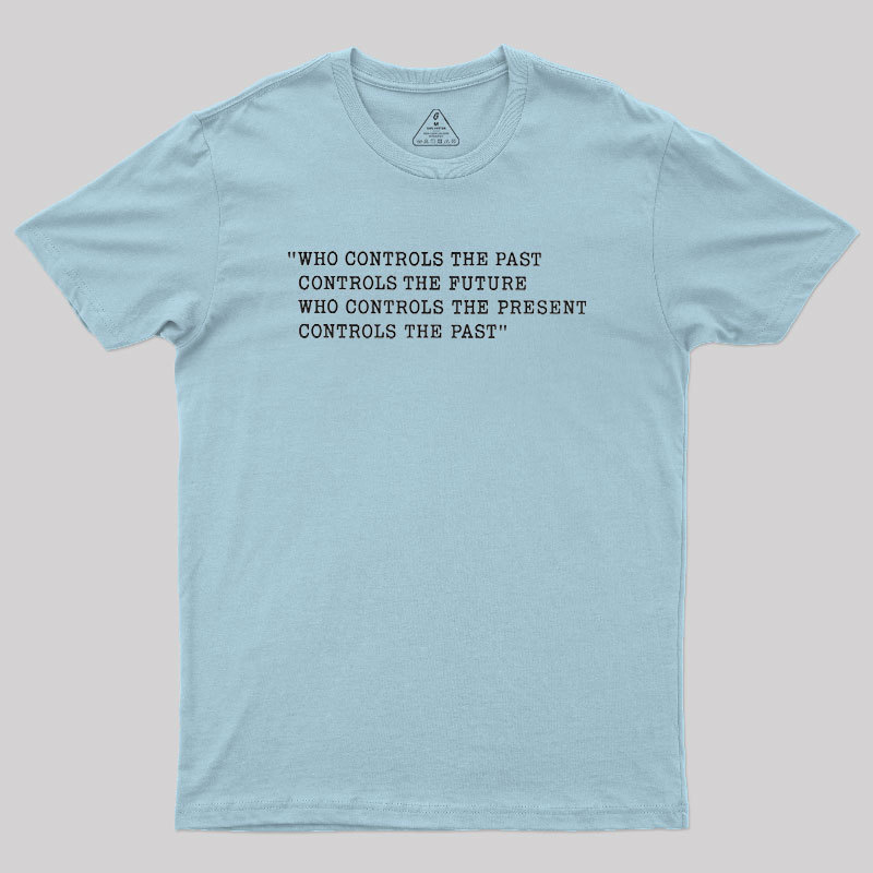 Who Control The Past Geek T-Shirt