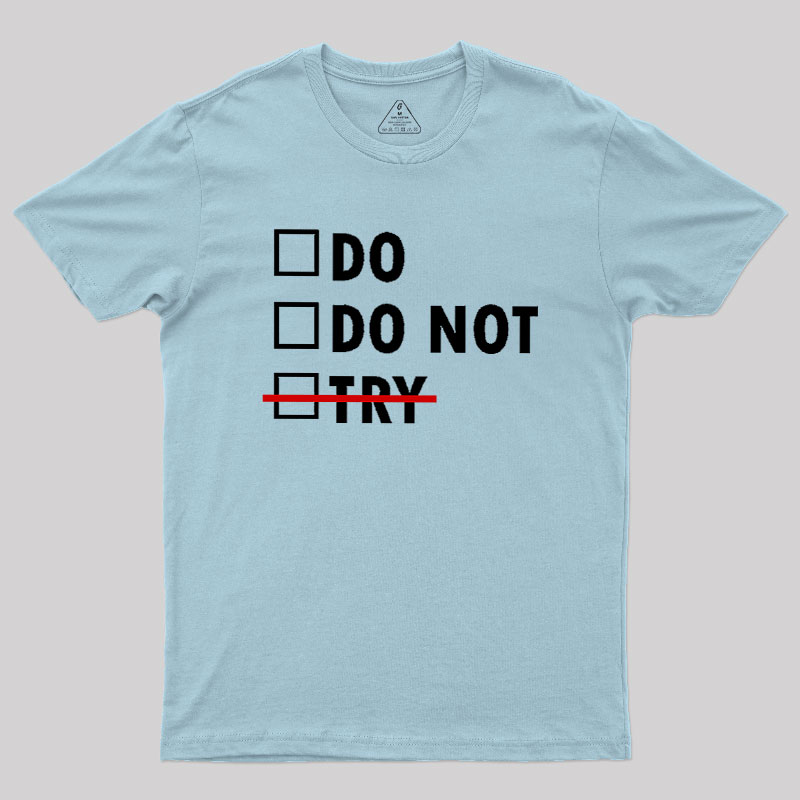 Do or Do Not Geek T-Shirt