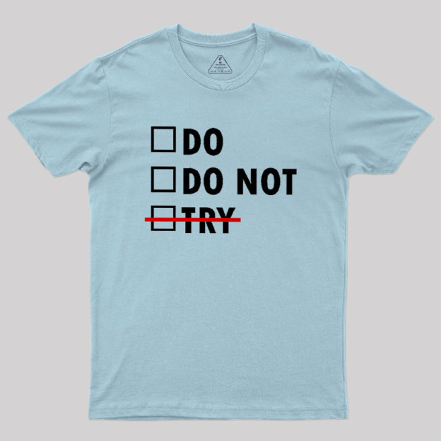 Do or Do Not Geek T-Shirt