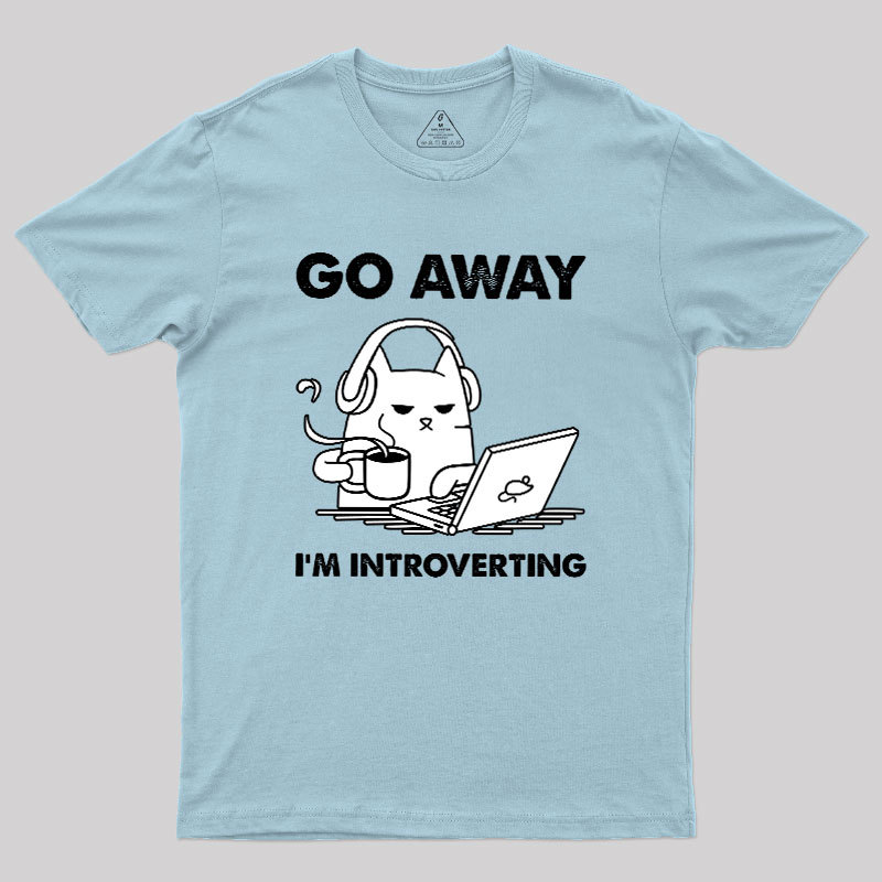 Go Away I'm Introverting Geek T-Shirt