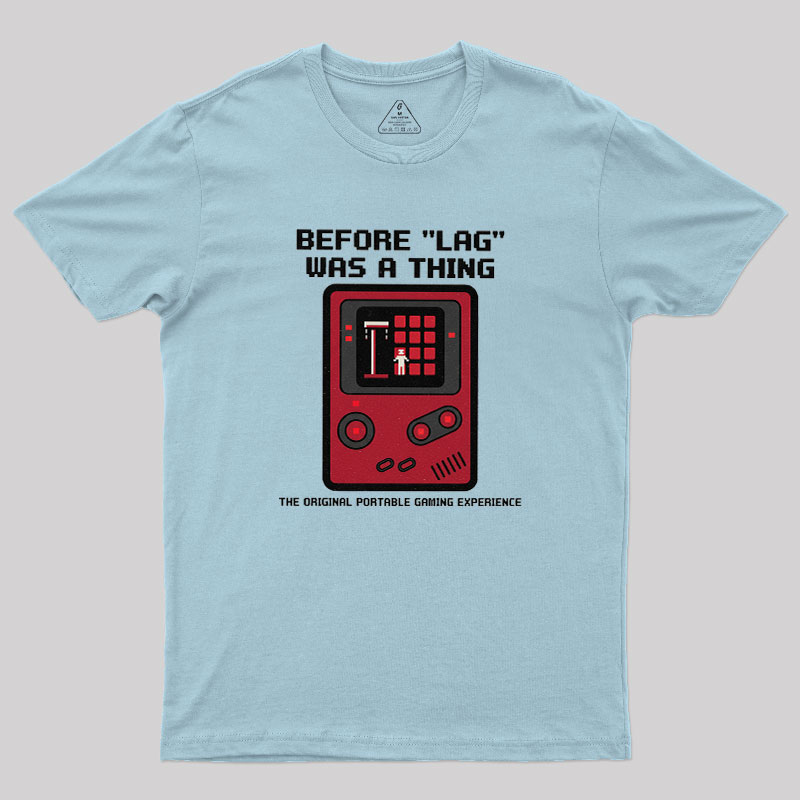 Before LAG Was A Thing Geek T-Shirt