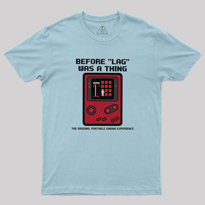 Before LAG Was A Thing Geek T-Shirt