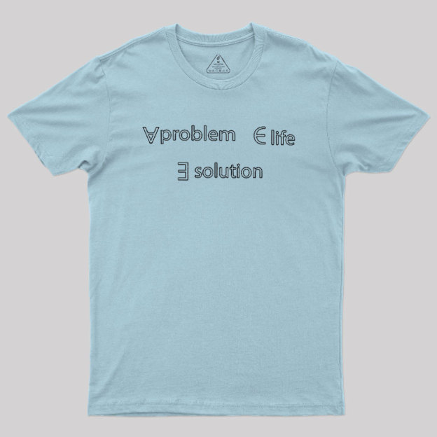 Life Problem Solution Geek T-Shirt