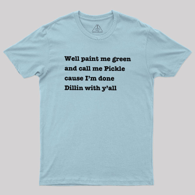 Dill With You Geek T-Shirt