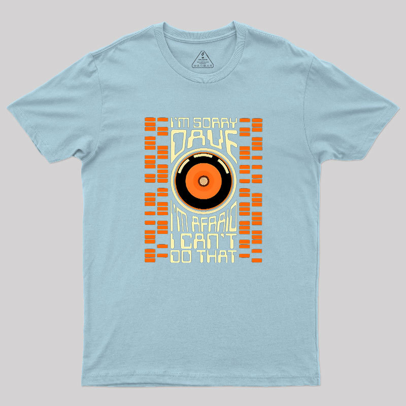 I'm Sorry Dave Geek T-Shirt