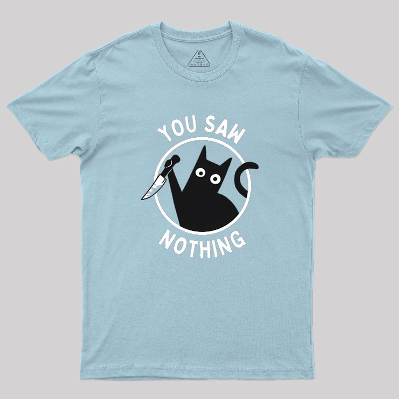 You Saw Nothing Geek T-Shirt