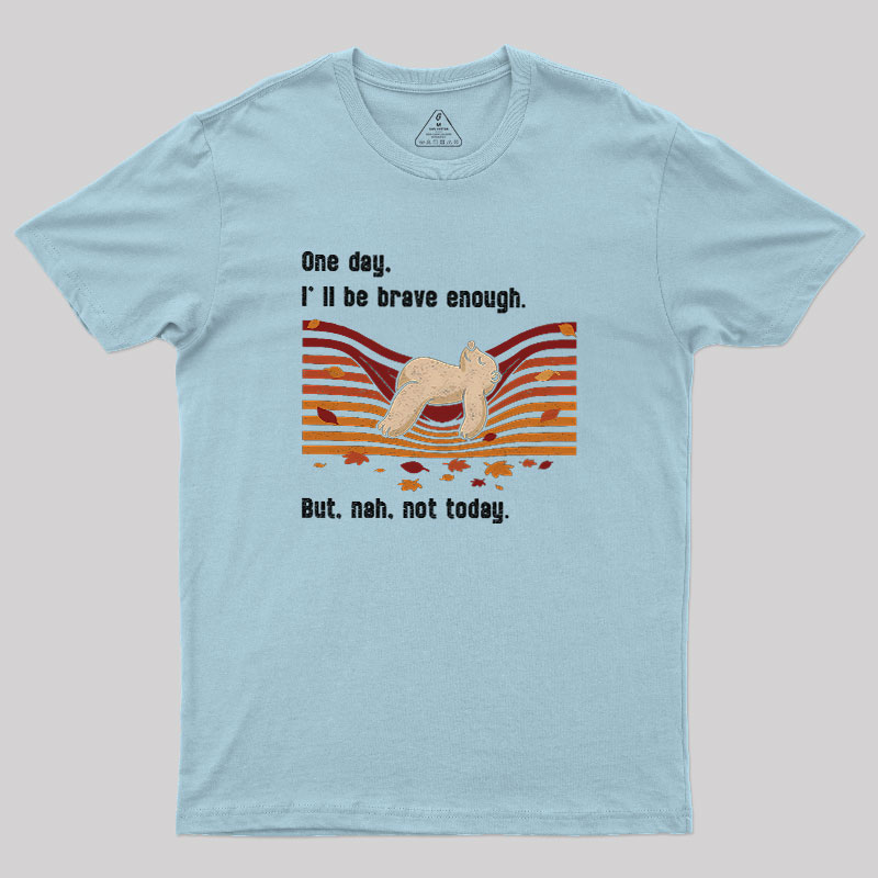 Not Today Geek T-Shirt