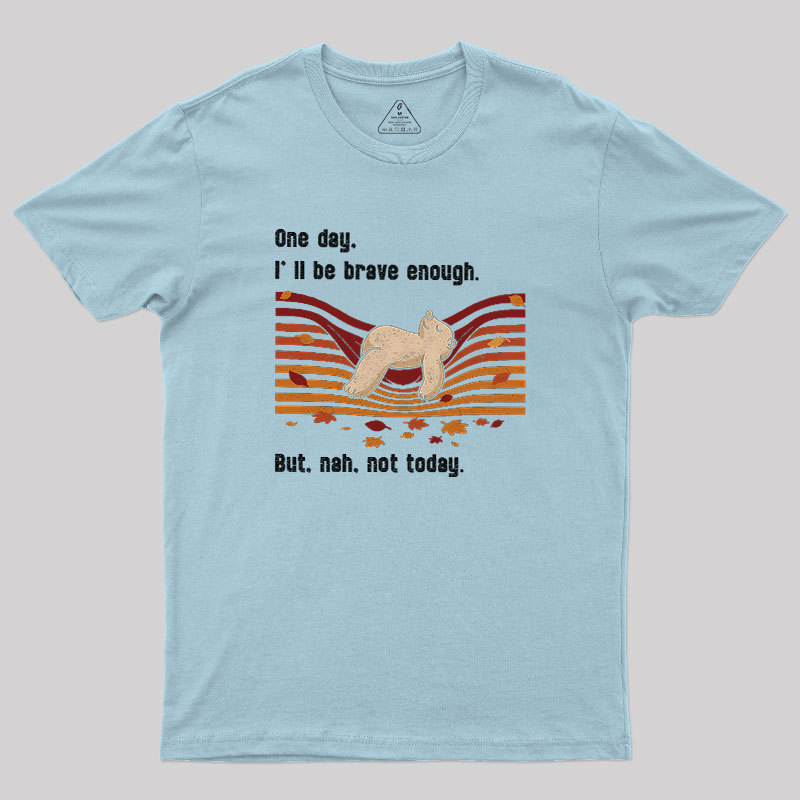 Not Today Geek T-Shirt