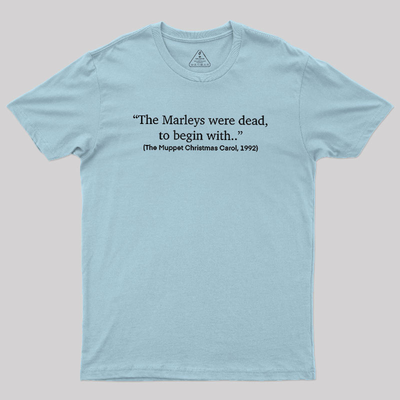 The Marleys Were Dead To Begin With Geek T-Shirt