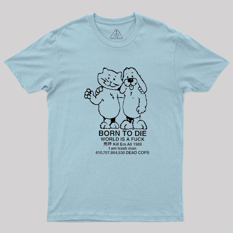 Born To Die Geek T-Shirt