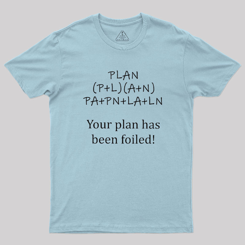 Your Plan Has Been FOILed Geek T-Shirt
