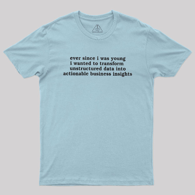 Ever Since I Was Young Geek T-Shirt