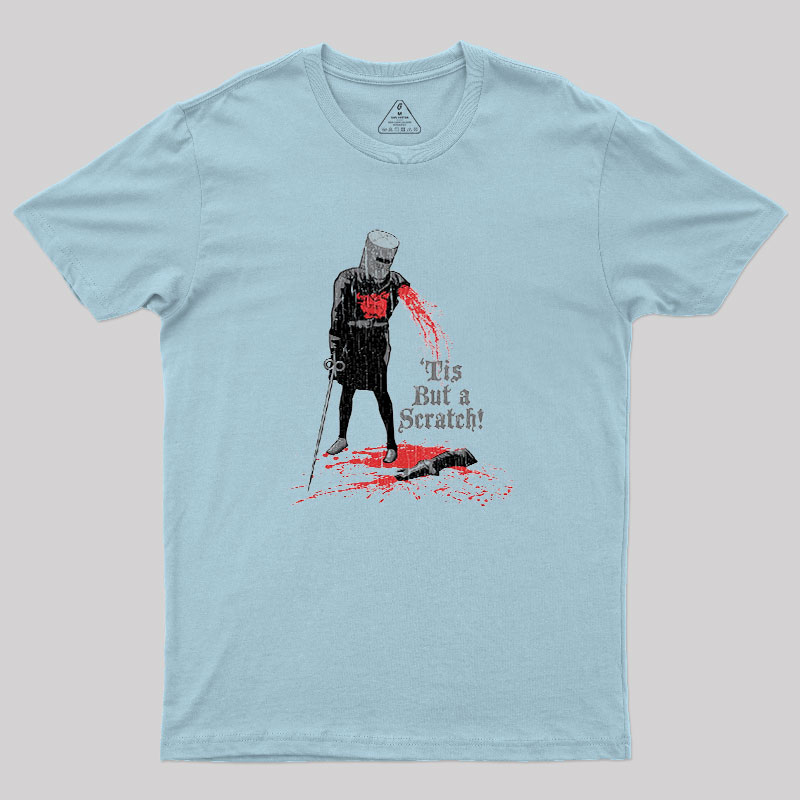 Tis But a Scratch! Geek T-Shirt