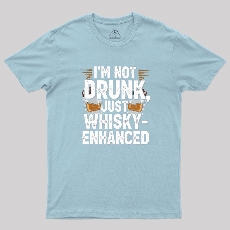 I'm Not Drunk Just Whisky-Enhanced Geek T-Shirt