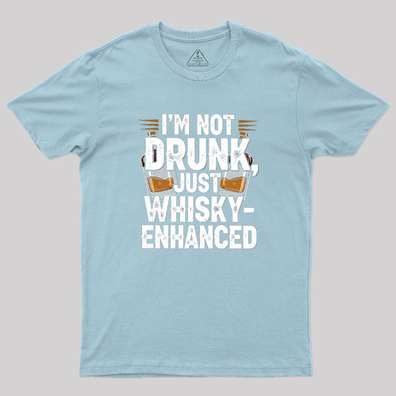 I'm Not Drunk Just Whisky-Enhanced Geek T-Shirt