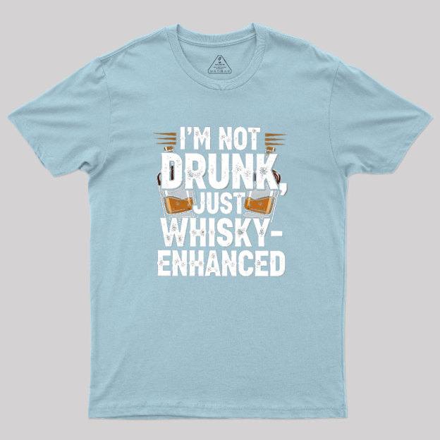 I'm Not Drunk Just Whisky-Enhanced Geek T-Shirt