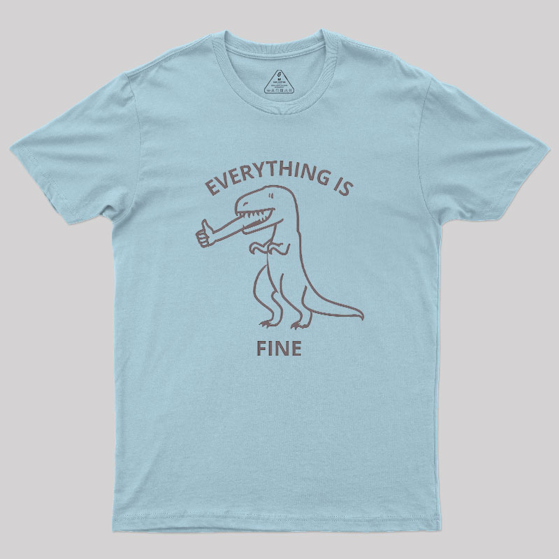Everything is Fine T-Rex Geek T-Shirt