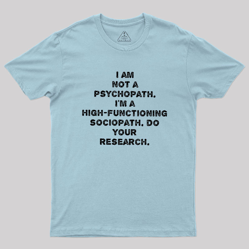I'm Not A Psychopath Geek T-Shirt