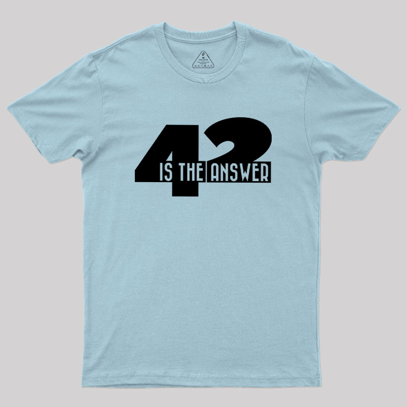42 Is The Answer Geek T-Shirt