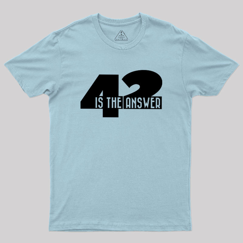 42 Is The Answer Geek T-Shirt