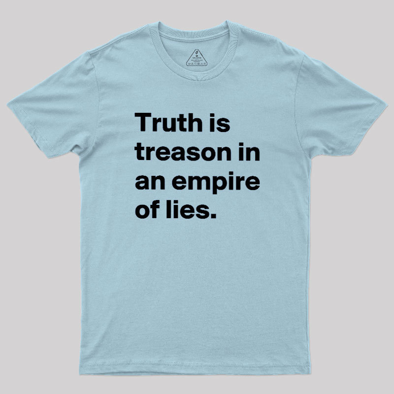 Truth Is Treason In An Empire Of Lies Geek T-Shirt