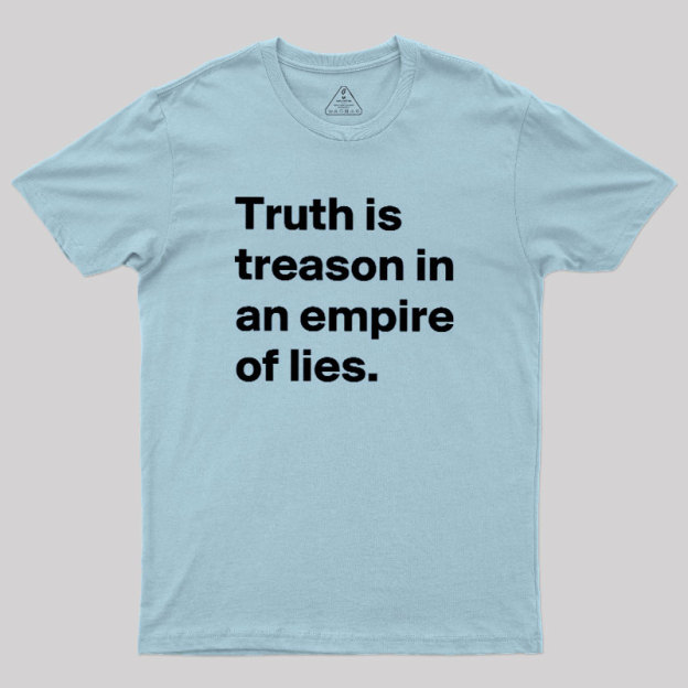 Truth Is Treason In An Empire Of Lies Geek T-Shirt