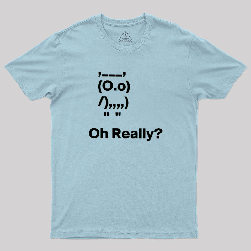 Oh Really Geek T-Shirt