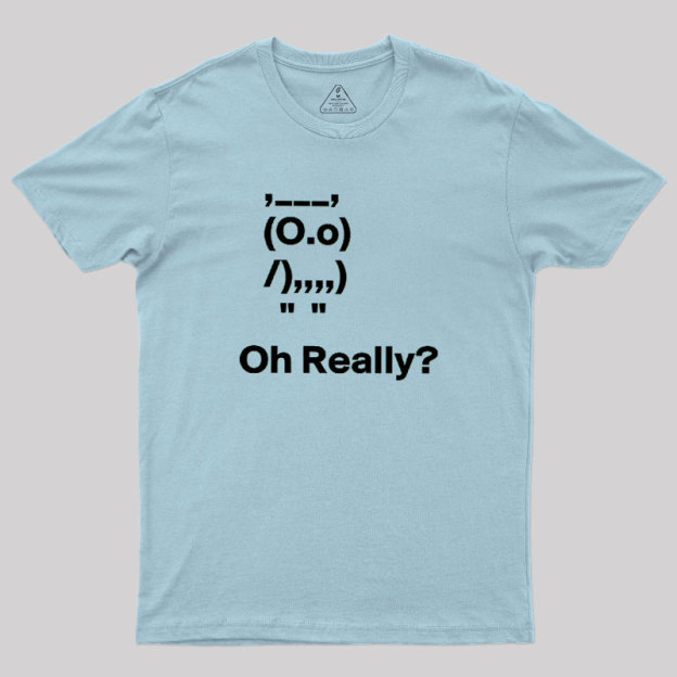 Oh Really Geek T-Shirt