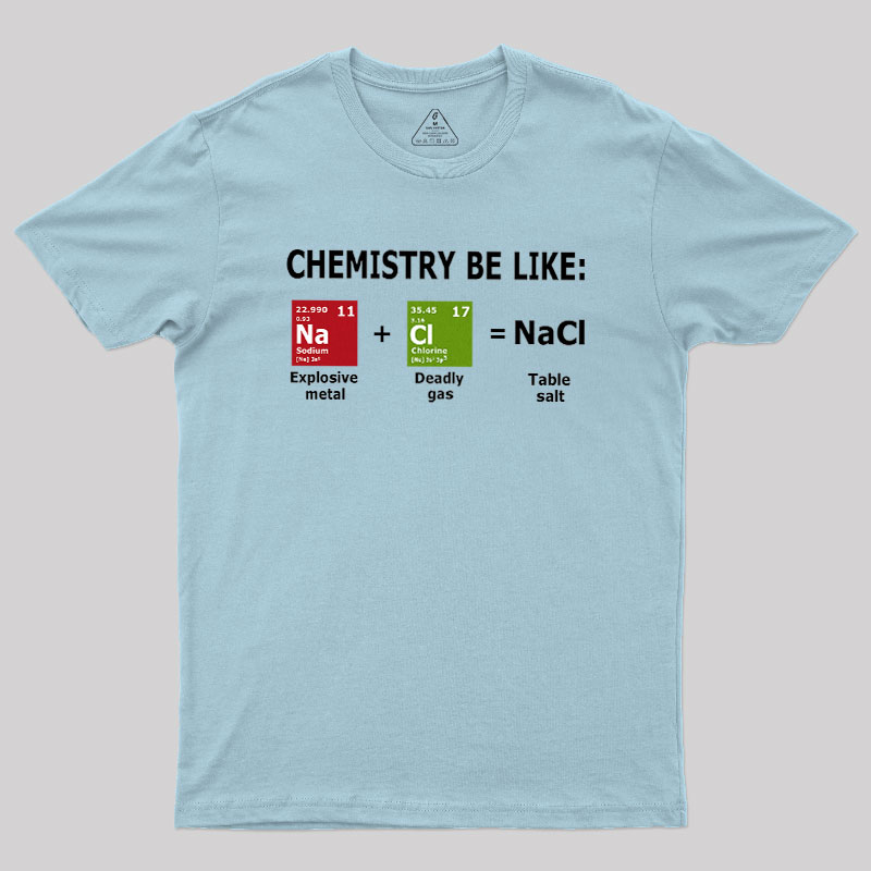 Chemistry Be Like Geek T-Shirt