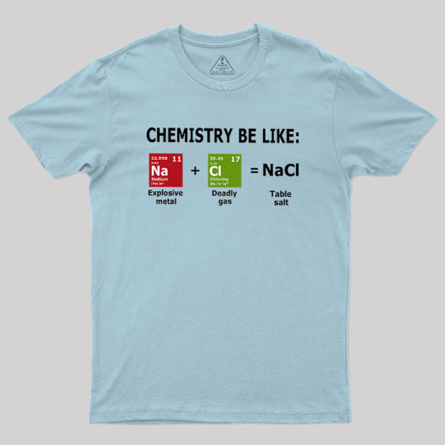 Chemistry Be Like Geek T-Shirt