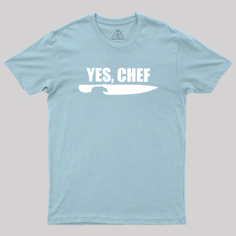 Yes - Chef Geek T-Shirt