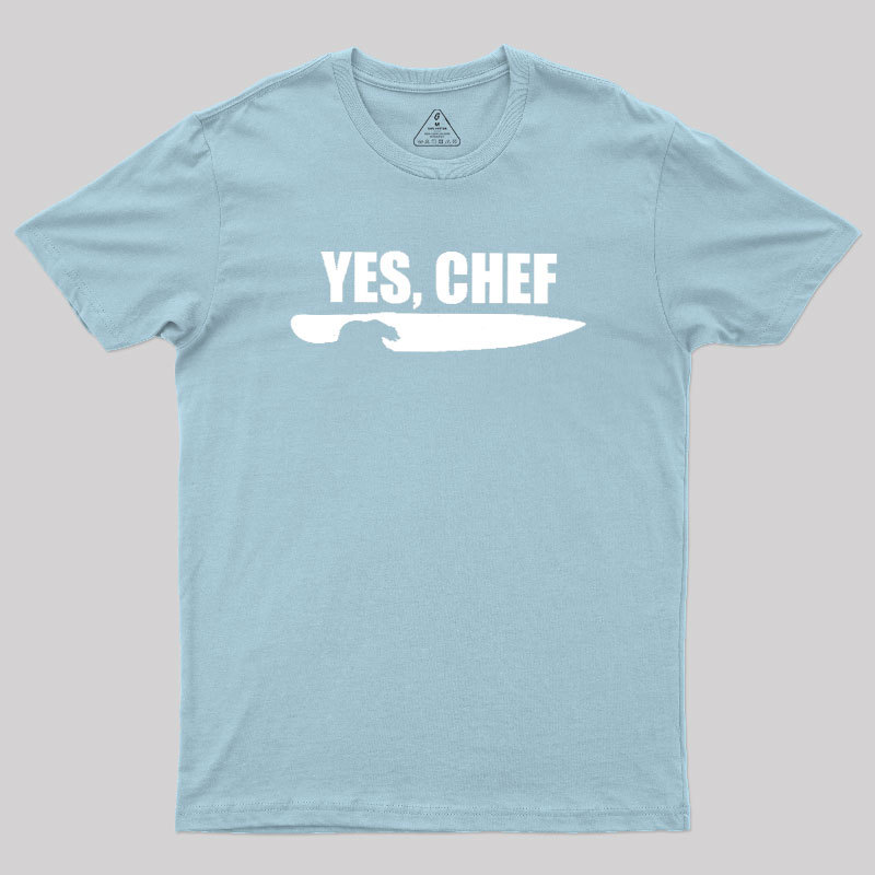 Yes - Chef Geek T-Shirt