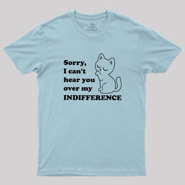 Cat Indifference Cute Irony Geek T-Shirt