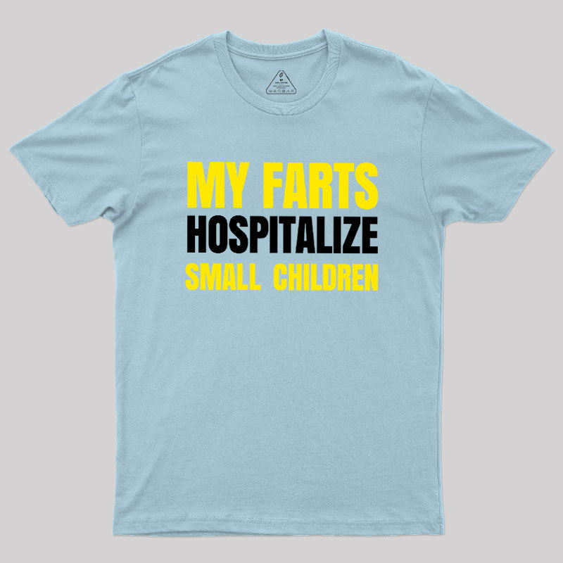 My Farts Hospitalize Smal Children T-Shirt