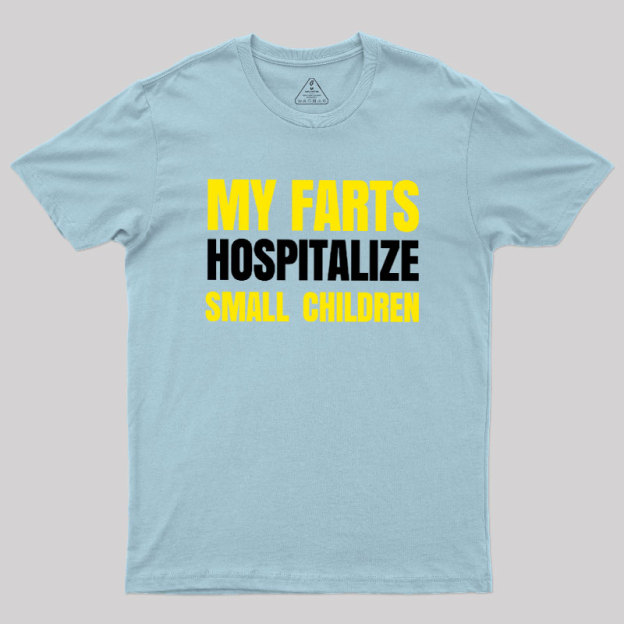 My Farts Hospitalize Smal Children T-Shirt