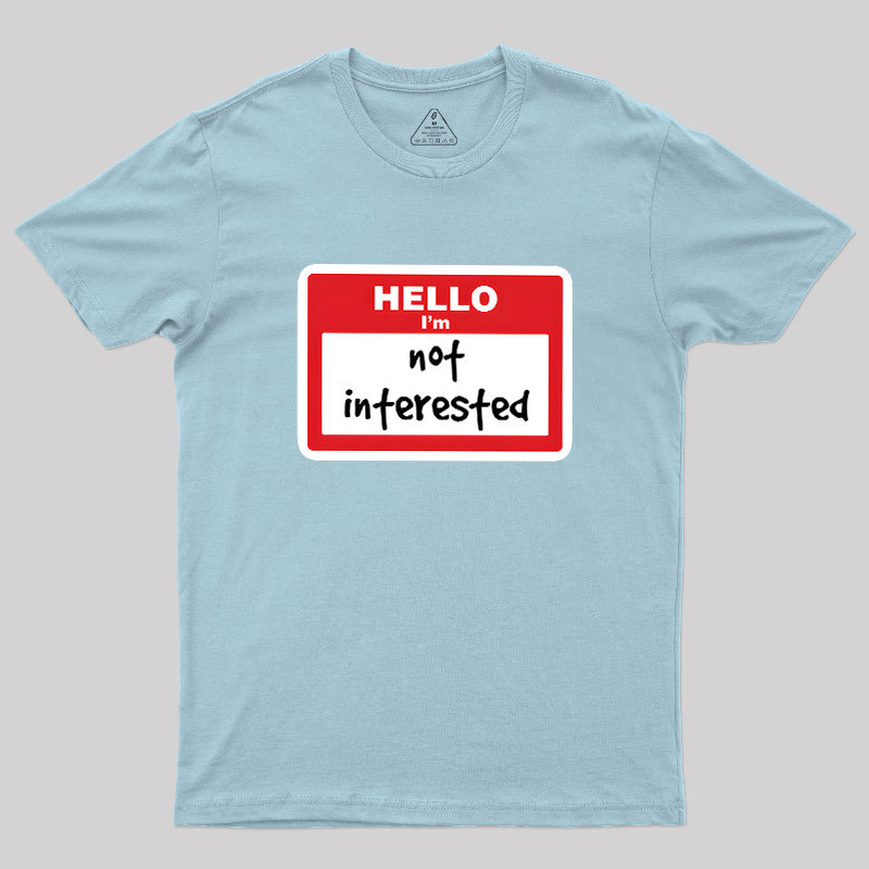 Not Interested Geek T-Shirt