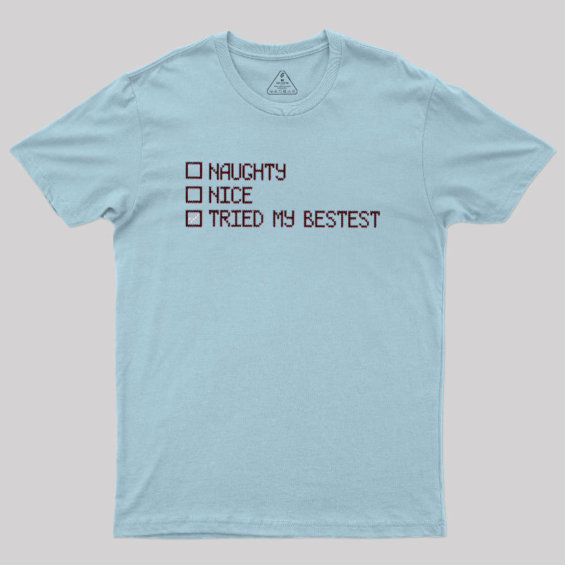 Naughty Nice Tried my Bestest Geek T-Shirt