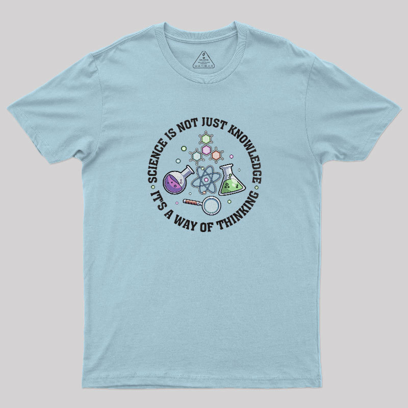 Science Is A Way Of Thinking Geek T-Shirt