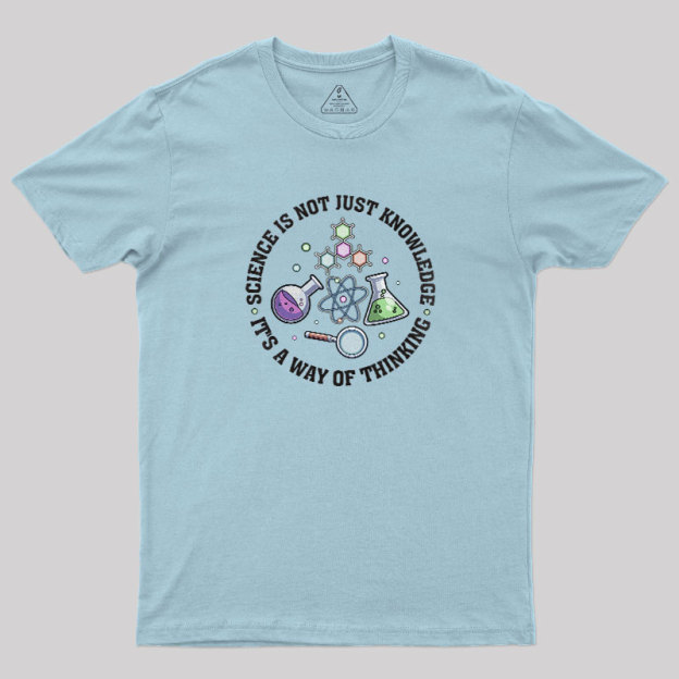 Science Is A Way Of Thinking Geek T-Shirt