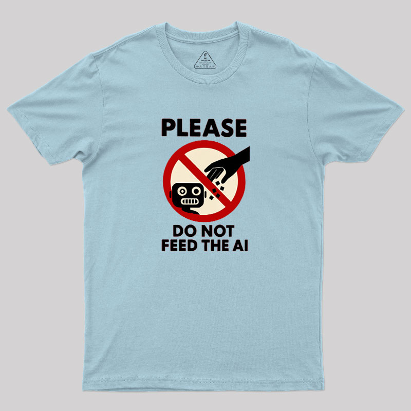 Please Do Not Feed The AI.jpg Geek T-Shirt
