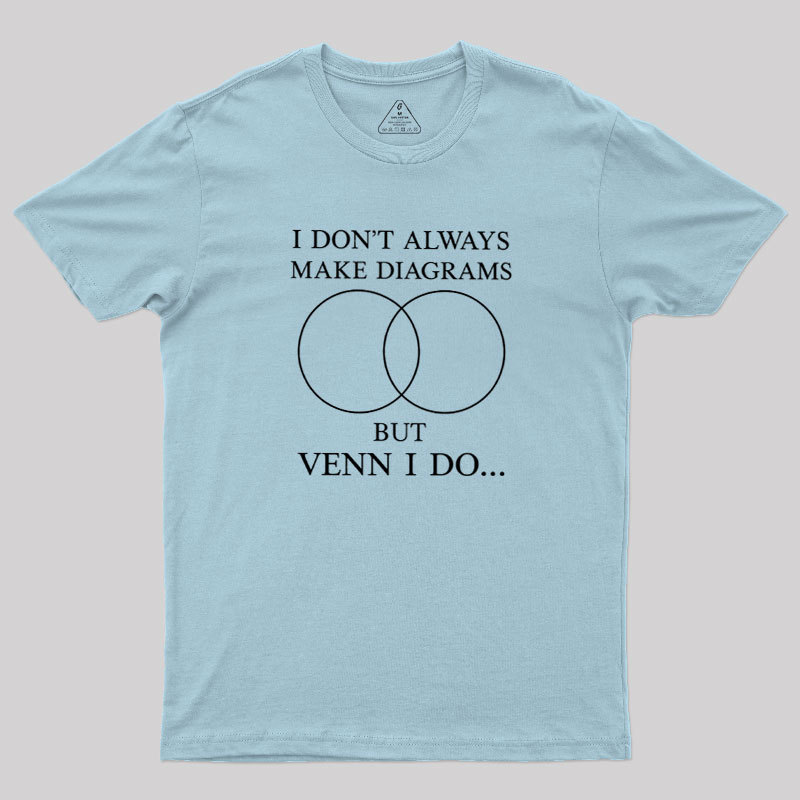 I Don't Always Do Diagrams But Venn I Do Geek T-Shirt