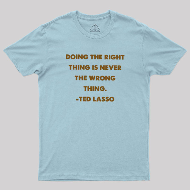 Doing The Right Thing Geek T-Shirt