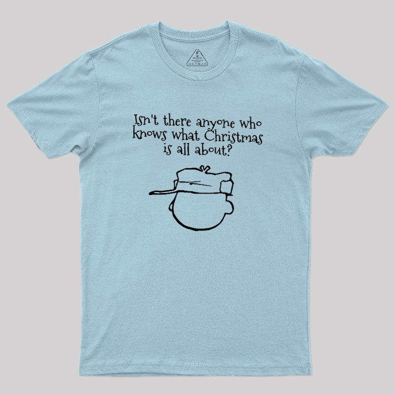 What Christmas Is All About Geek T-Shirt
