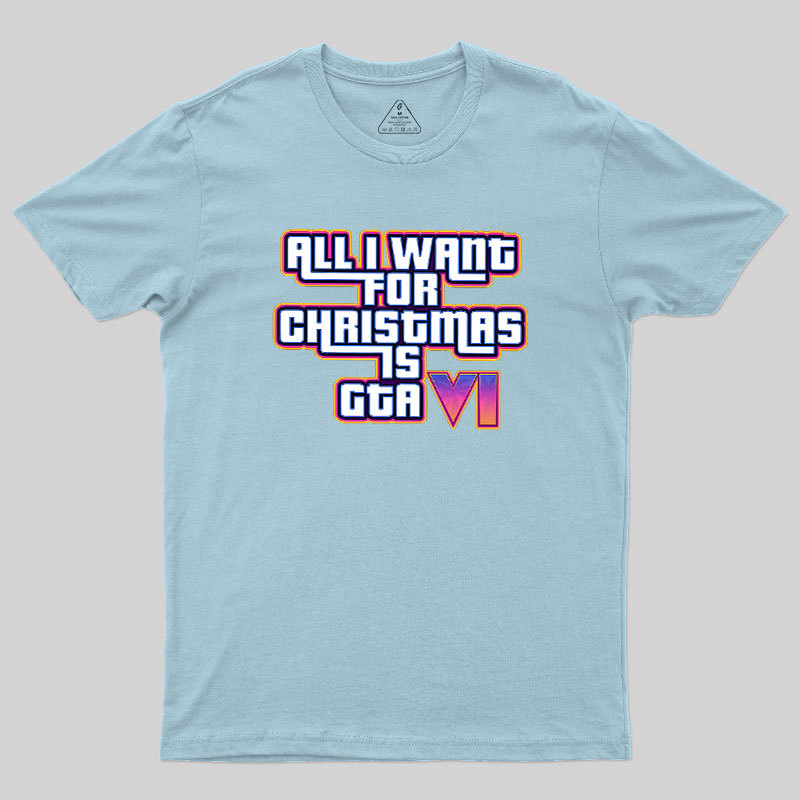 All I Want For Christmas Is GTA vi Geek T-Shirt
