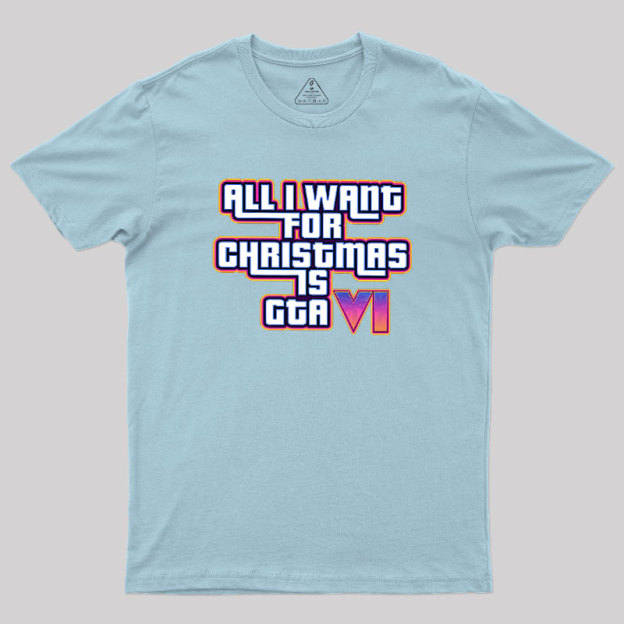 All I Want For Christmas Is GTA vi Geek T-Shirt