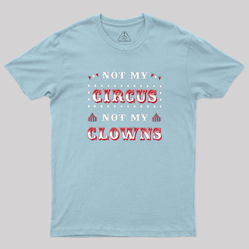 Not My Clowns Geek T-Shirt