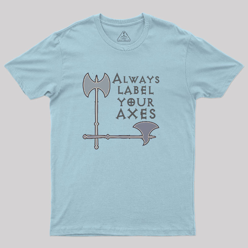 Label Your Axes Funny Math Geek T-Shirt
