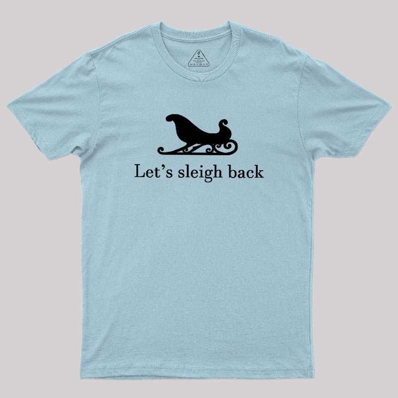 Let's Sleigh Back Geek T-Shirt